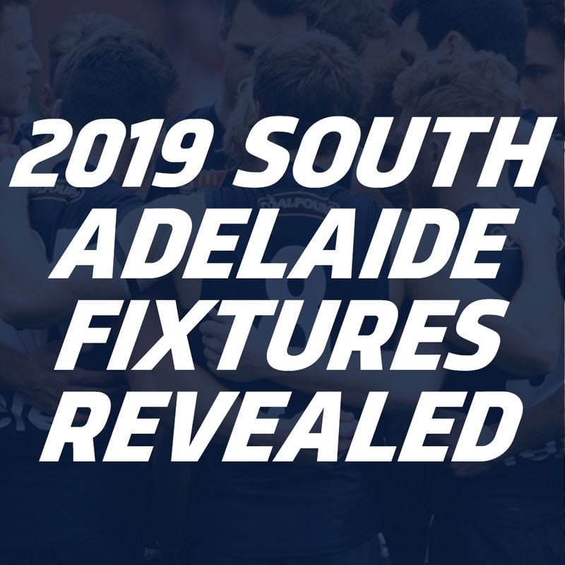 2019 South Adelaide Fixtures Revealed 2019 South Adelaide Fixtures Revealed
